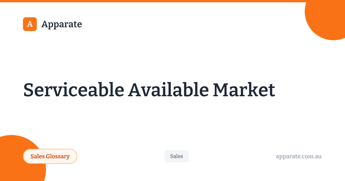 Serviceable Available Market - Sales Glossary | Apparate