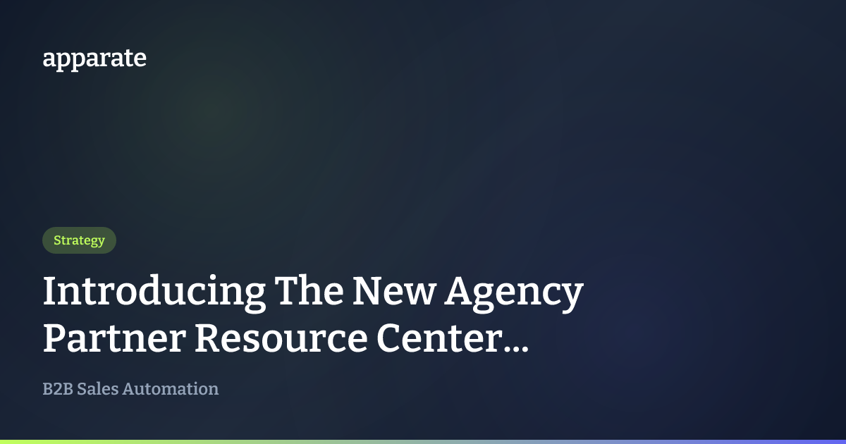 Introducing The New Agency Partner Resource Center... | Apparate Blog