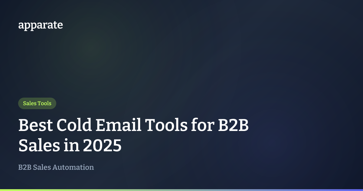 Best Cold Email Tools for B2B Sales in 2025 | Apparate Blog