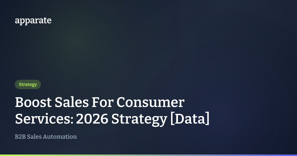Boost Sales For Consumer Services: 2026 Strategy [Data] | Apparate Blog