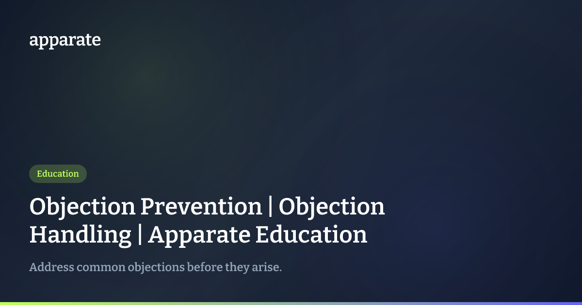 Objection Prevention | Objection Handling | Apparate Education