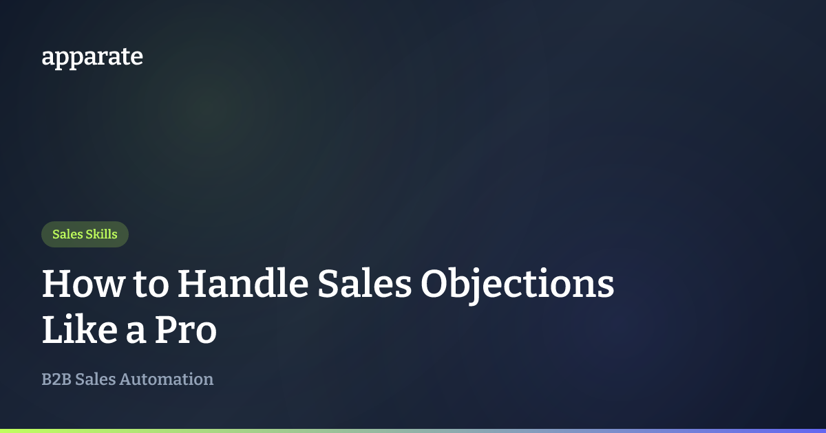 How to Handle Sales Objections Like a Pro | Apparate Blog