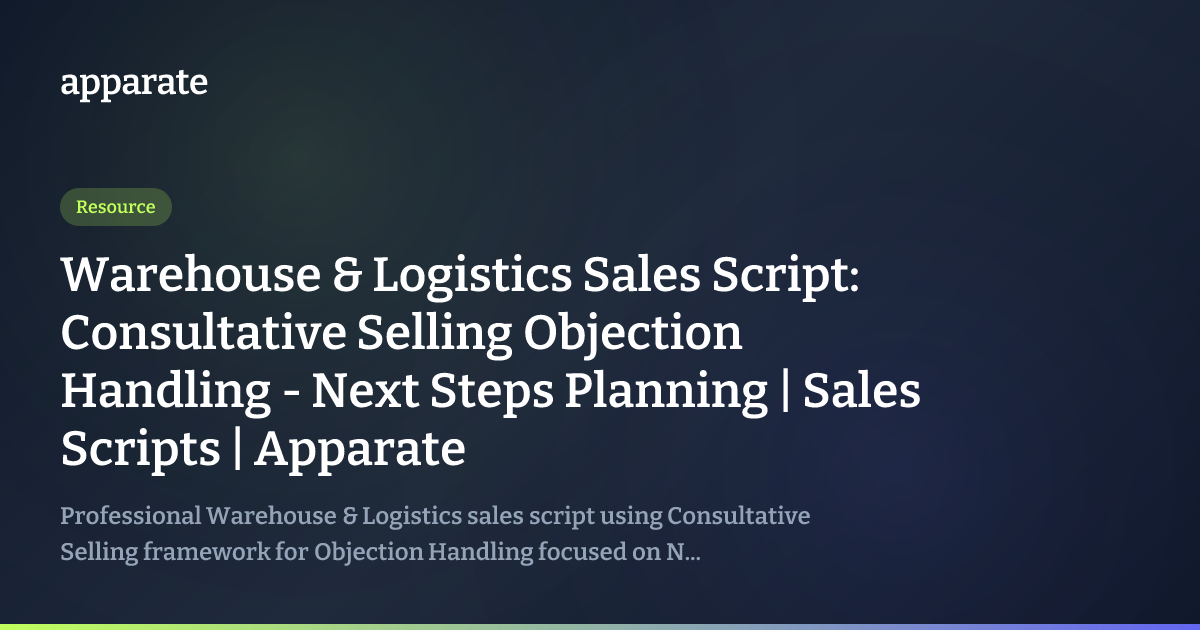 Script Handle Warehouse & Logistics Sales Script: Consultative Selling Objection ...