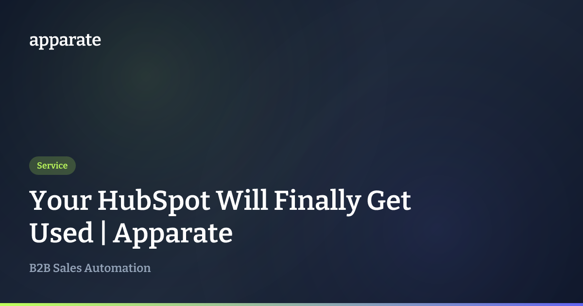 Your HubSpot Will Finally Get Used | Apparate