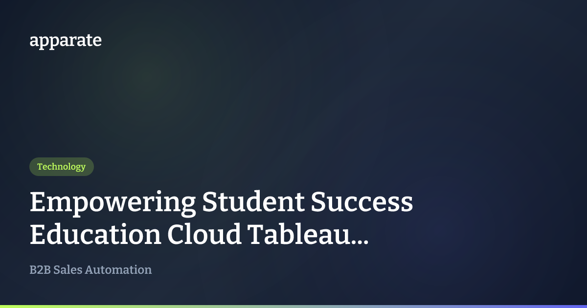 Empowering Student Success Education Cloud Tableau... | Apparate Blog
